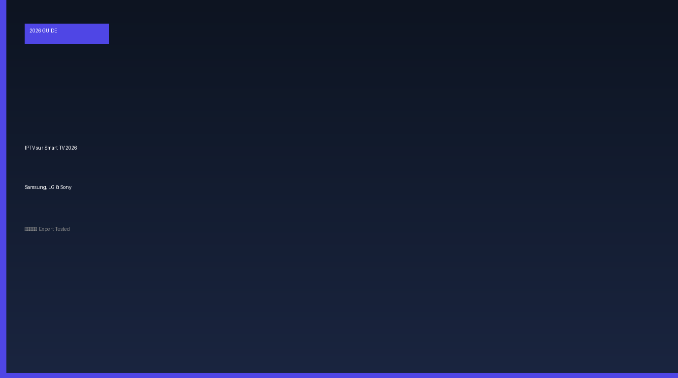 IPTV sur Smart TV 2026 : Samsung, LG & Sony