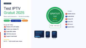Test IPTV gratuit 2025 : badge vert GRATUIT 0 euro checklist de verification Smart TV telephone tablette